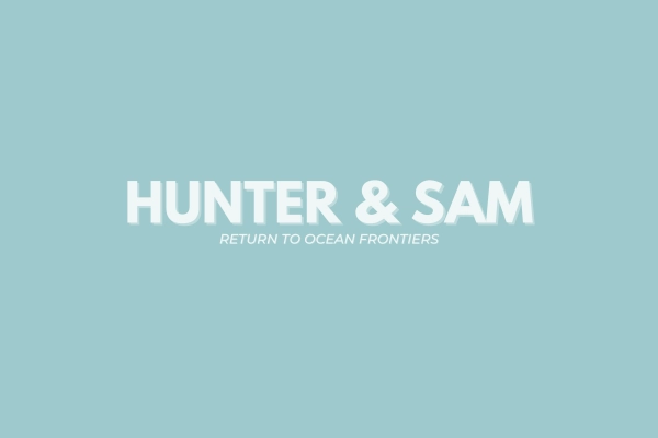 A Heartwarming Return… Ocean Frontiers Welcome Hunter + Sam Back!